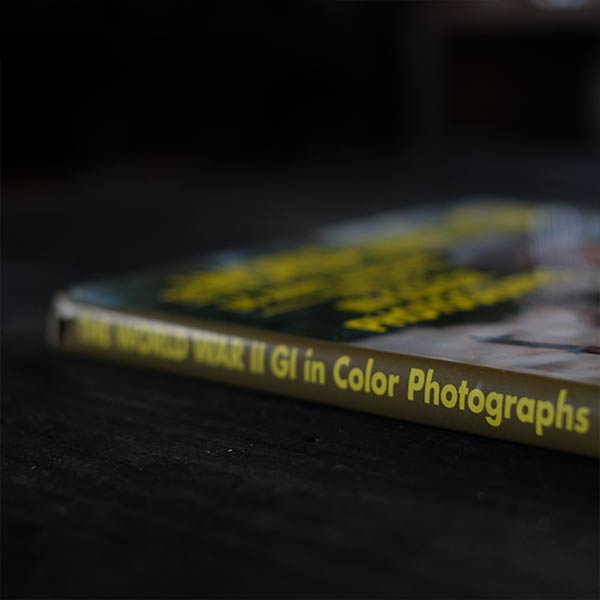THE WORLD WAR Ⅱ GI in Color Photographs